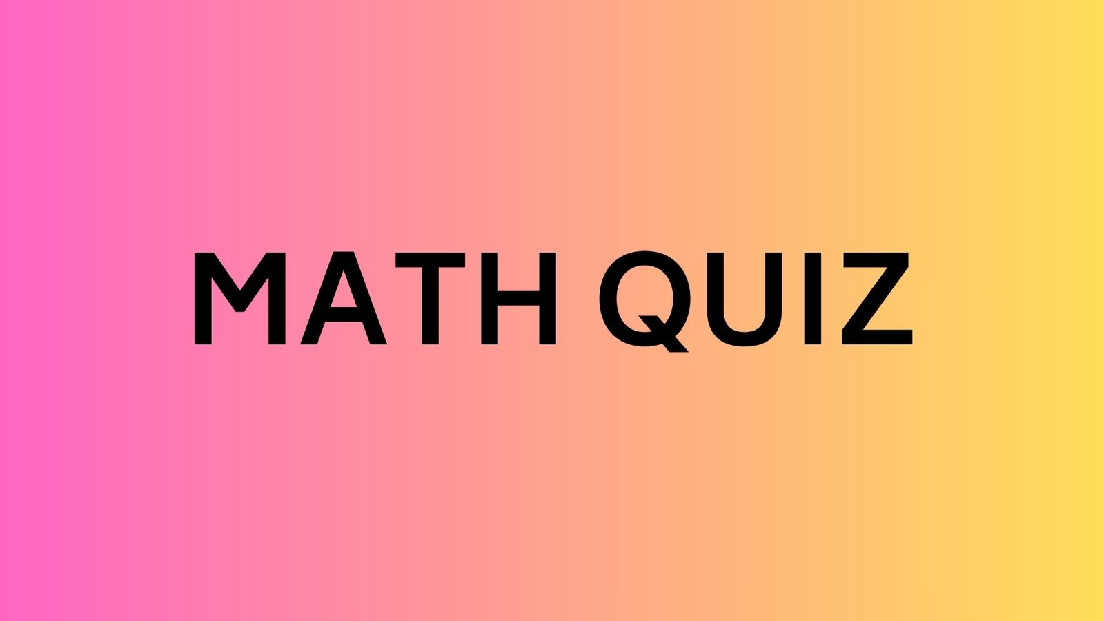 MATH QUIZ